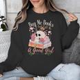 Book Lover Saying Buy Me Books And Call Me A Good Girl Unisex Sweatshirt Book Lover Saying Buy Me Books And Call Me A Good Girl Unisex Sweatshirt