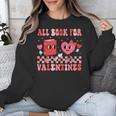 All Booked For Valentine Book Librarian Teacher Women Kids Unisex Sweatshirt All Booked For Valentine Book Librarian Teacher Women Kids Unisex Sweatshirt