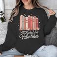 All Booked For Valentines Romantic Books Unisex Sweatshirt