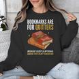 Bookmarks Are For Quitters Book Lover Saying Unisex Sweatshirt