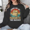 Books Are My Favorite Time Machines Unisex Sweatshirt Books Are My Favorite Time Machines Unisex Sweatshirt