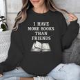 I Have More Books Than Friends Sarcastic Reader Introvert Unisex Sweatshirt I Have More Books Than Friends Sarcastic Reader Introvert Unisex Sweatshirt