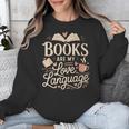 Books Are My Love Language Reader And Book Lover Bookworms Unisex Sweatshirt Books Are My Love Language Reader And Book Lover Bookworms Unisex Sweatshirt