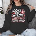 Books Are My Love Language Valentines Book Lover Teacher Unisex Sweatshirt Books Are My Love Language Valentines Book Lover Teacher Unisex Sweatshirt