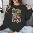Books Plants And Coffee Growing Plant Gardening Planting Unisex Sweatshirt Books Plants And Coffee Growing Plant Gardening Planting Unisex Sweatshirt