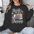 Books Are My Therapy Reading Lover Cozy Environment Unisex Sweatshirt