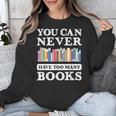 You Can Never Have Too Many Books Reading Lover Outfit Unisex Sweatshirt