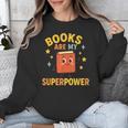 Books Are My Superpower Cute Reading Lover Unisex Sweatshirt