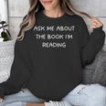 Bookworm Ask Me About The Book I'm Reading Unisex Sweatshirt