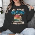 Bookworm A Day Without Reading Is Like Cute Reading Books Unisex Sweatshirt Bookworm A Day Without Reading Is Like Cute Reading Books Unisex Sweatshirt