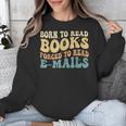 Born To Read Books Forced To Read Emails Reading Books Dad Unisex Sweatshirt