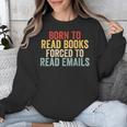 Born To Read Books Forced To Read Emails Reading Unisex Sweatshirt Born To Read Books Forced To Read Emails Reading Unisex Sweatshirt