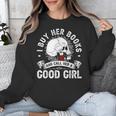 I Buy Her Books And Call Her A Good Girl Reading Book Lover Unisex Sweatshirt I Buy Her Books And Call Her A Good Girl Reading Book Lover Unisex Sweatshirt