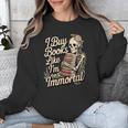 I Buy Books Like I'm Immortal Reader Meme Graphic Unisex Sweatshirt