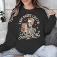 I Buy Books Like I'm Immortal Reading Book Lover Skeleton Unisex Sweatshirt