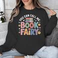 You Can Call Me Book Fairy Reading Magical Hobby Unisex Sweatshirt You Can Call Me Book Fairy Reading Magical Hobby Unisex Sweatshirt