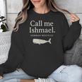 Call Me Ishmael Moby Dick Quote Shirt For Book Lovers Unisex Sweatshirt Call Me Ishmael Moby Dick Quote Shirt For Book Lovers Unisex Sweatshirt
