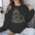 Cats Books And Coffee My Perfect Day Unisex Sweatshirt