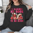 I Closed My Book To Be Here Valentines Book Lover Bookish Unisex Sweatshirt