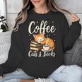Coffee Cats And Books Lover For Women & Men Coffee Unisex Sweatshirt Coffee Cats And Books Lover For Women & Men Coffee Unisex Sweatshirt
