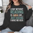 A Day Without Reading Is Like Book Lover Bookworm Men Women Unisex Sweatshirt