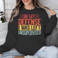 In My Defense i Was Left Unsupervised Introvert Unisex Sweatshirt In My Defense i Was Left Unsupervised Introvert Unisex Sweatshirt