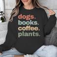 Dogs Books Coffee Plant Lover Gardening Cute Mom Life Unisex Sweatshirt