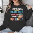 Don’t Sweat Deadlines Book Writer Author Writing Novelist Unisex Sweatshirt Don’t Sweat Deadlines Book Writer Author Writing Novelist Unisex Sweatshirt