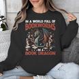 Dragon In A World Full Of Bookworms Be A Book Dragon Unisex Sweatshirt