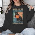 Drink Coffee Read Books Dismantle Systems Of Oppression Cat Unisex Sweatshirt