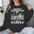 Easily Distracted By Fish Tanks And Cats Lover Introvert Unisex Sweatshirt Easily Distracted By Fish Tanks And Cats Lover Introvert Unisex Sweatshirt