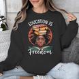 Education Is Freedom African Teacher Books Lovers Unisex Sweatshirt