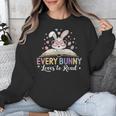 Every Bunny Loves To Read Book Lover Bookworm Rabbit Easter Unisex Sweatshirt Every Bunny Loves To Read Book Lover Bookworm Rabbit Easter Unisex Sweatshirt