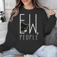 Ew People Cat Introvert Anti-Social Unisex Sweatshirt