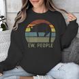 Ew People Cat Lazy Introvert Anti Social Unisex Sweatshirt Ew People Cat Lazy Introvert Anti Social Unisex Sweatshirt