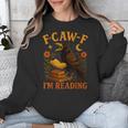 F CAW F Crow I'm Reading Book Lover Fall Unisex Sweatshirt