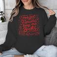 Forget Flowers Buy Me Books Valentine Book Lover Unisex Sweatshirt