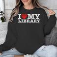 Fun I Love My Library Book Reader Bookworm Librarian Costume Unisex Sweatshirt