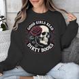 Good Girls Read Dirty Books Smut Reader Dark Romance Skull Unisex Sweatshirt Good Girls Read Dirty Books Smut Reader Dark Romance Skull Unisex Sweatshirt
