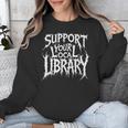 Gothic Support Your Local Library Lovers Book Unisex Sweatshirt