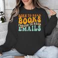 Groovy Born To Read Books Forced To Read Emails Reading Unisex Sweatshirt Groovy Born To Read Books Forced To Read Emails Reading Unisex Sweatshirt