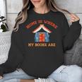 Home Is Where My Books Are Unisex Sweatshirt Home Is Where My Books Are Unisex Sweatshirt