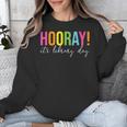 Hooray It's Library Day Teacher Reader Books Back To School Unisex Sweatshirt