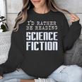I'd Rather Be Reading Science Fiction Sci Fi Book Reader Unisex Sweatshirt I'd Rather Be Reading Science Fiction Sci Fi Book Reader Unisex Sweatshirt
