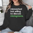 Introvert But Willing To Discuss Microgreens Urban Farming Unisex Sweatshirt Introvert But Willing To Discuss Microgreens Urban Farming Unisex Sweatshirt