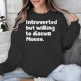 Introverted But Willing To Discuss Moose Introvert Unisex Sweatshirt Introverted But Willing To Discuss Moose Introvert Unisex Sweatshirt