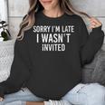 Introverts Anxiety Sorry I'm Late I Wasn't Invited Apologies Unisex Sweatshirt