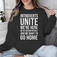 Introverts Unite We'Re Here We'Re Uncomfortable Unisex Sweatshirt