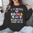 If It Involves Book And Pajamas Count Me In Bookworm Reading Unisex Sweatshirt If It Involves Book And Pajamas Count Me In Bookworm Reading Unisex Sweatshirt