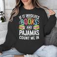 If It Involves Books And Pajamas Count Me In Unisex Sweatshirt